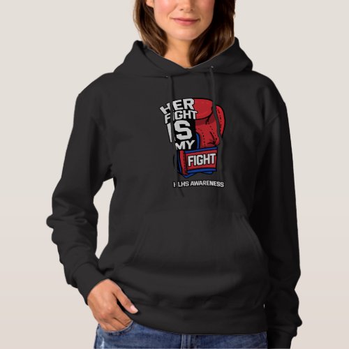 Her Fight Is My Fight Hypoplastic Left Heart HLHS  Hoodie