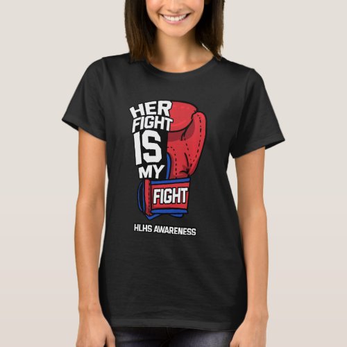 Her Fight Is My Fight Hypoplastic Left Heart HLHS  T_Shirt
