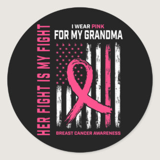 Her Fight Is My Fight I Wear Pink Grandma Breast C Classic Round Sticker