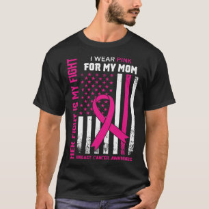 Her Fight Is My Fight I Wear Pink Mom Breast Cance T-Shirt