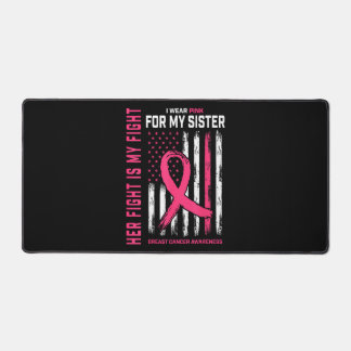 Her Fight is My Fight I Wear Pink Sister Breast Ca Desk Mat