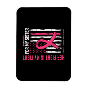 Her Fight Is My Fight I Wear Pink Sister Breast Ca Magnet