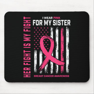 Her Fight is My Fight I Wear Pink Sister Breast Ca Mouse Pad