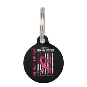 Her Fight is My Fight I Wear Pink Sister Breast Ca Pet ID Tag