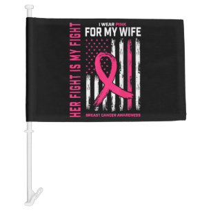 Her Fight Is My Fight I Wear Pink Wife Breast Canc Car Flag