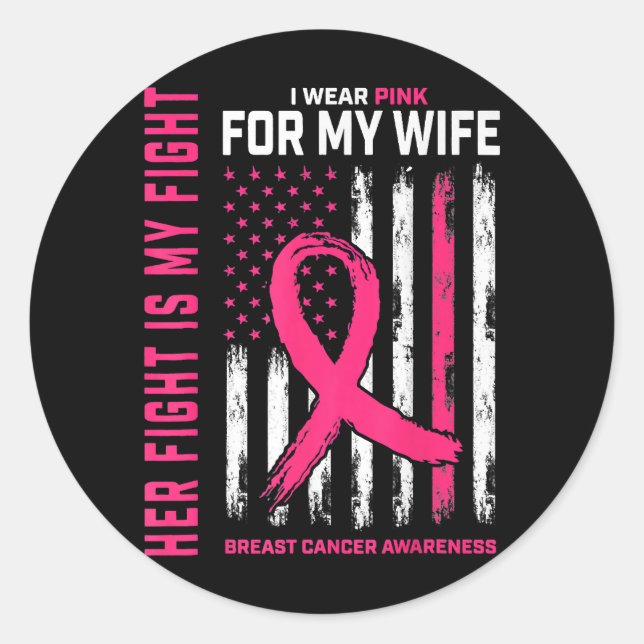 Her Fight Is My Fight I Wear Pink Wife Breast Canc Classic Round Sticker (Front)