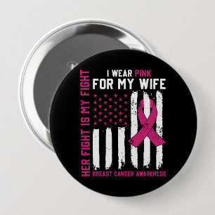 Her Fight Is My Fight I Wear Pink Wife Cancer Button