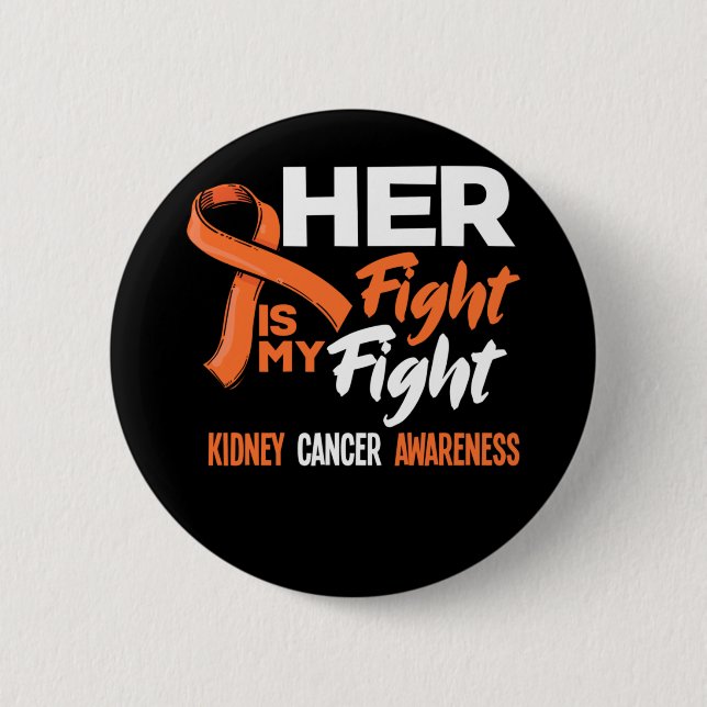 Her Fight Is My Fight Kidney Cancer Awareness Button (Front)
