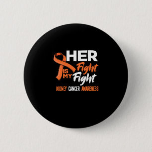 Her Fight Is My Fight Kidney Cancer Awareness Button