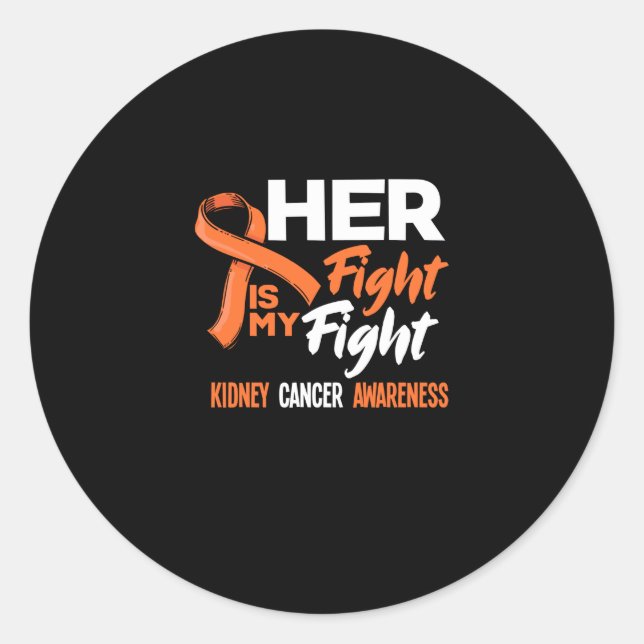 Her Fight Is My Fight Kidney Cancer Awareness Classic Round Sticker (Front)