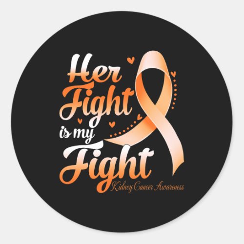 Her Fight Is My Fight Kidney Cancer Awareness Warr Classic Round Sticker