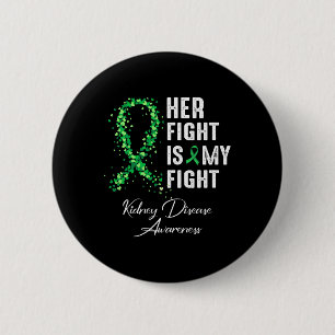 Her Fight Is My Fight Kidney Disease Awareness 1 Button