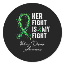 Her Fight Is My Fight Kidney Disease Awareness 1 Classic Round Sticker