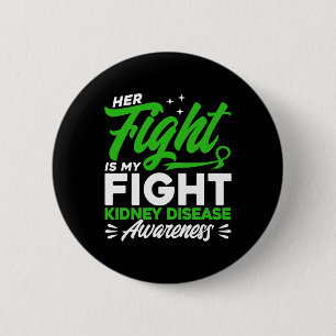 Her Fight Is My Fight Kidney Disease Awareness 3 Button