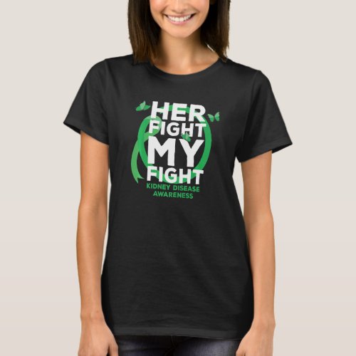 Her Fight is My Fight Kidney Disease Awareness T_Shirt