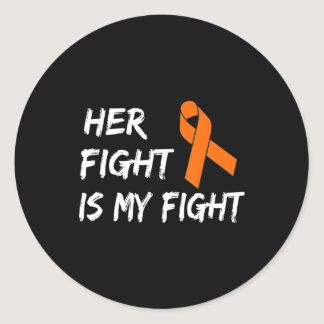 Her Fight Is My Fight Leukemia Awareness 7 Classic Round Sticker