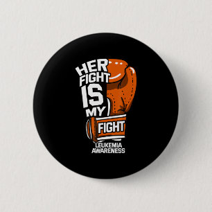 Her Fight Is My Fight Leukemia Awareness Blood Can Button