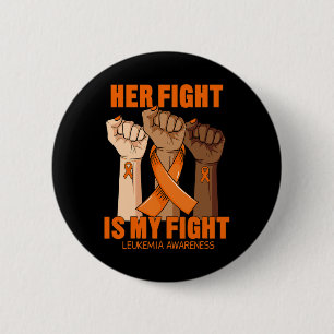 Her Fight Is My Fight Leukemia Awareness Blood Can Button
