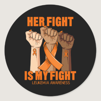 Her Fight Is My Fight Leukemia Awareness Blood Can Classic Round Sticker