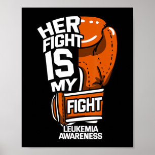 Her Fight Is My Fight Leukemia Awareness Blood Can Poster