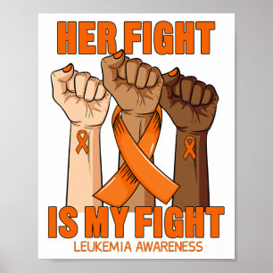 Her Fight Is My Fight Leukemia Awareness Blood Can Poster