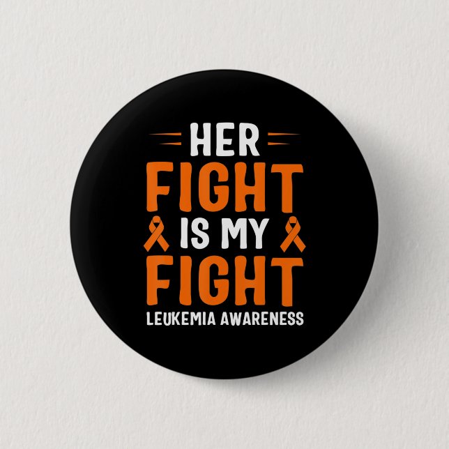 Her Fight Is My Fight Leukemia Awareness  Button (Front)