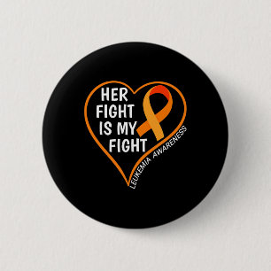 Her Fight Is My Fight Leukemia Awareness Button