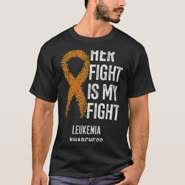 Her Fight Is My Fight Leukemia Awareness Chronic L T-Shirt (Front)