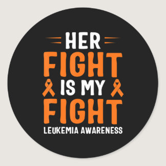 Her Fight Is My Fight Leukemia Awareness  Classic Round Sticker