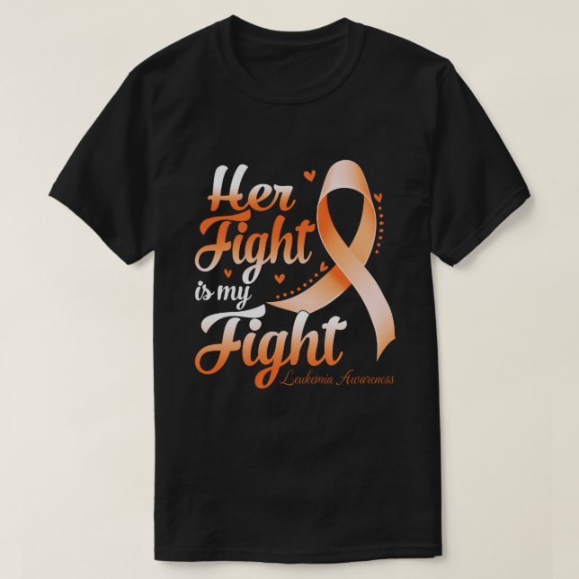 Her Fight Is My Fight LEUKEMIA AWARENESS Month T-Shirt (Design Front)