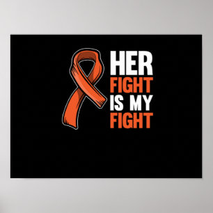 Her Fight Is My Fight Leukemia Awareness Orange Poster