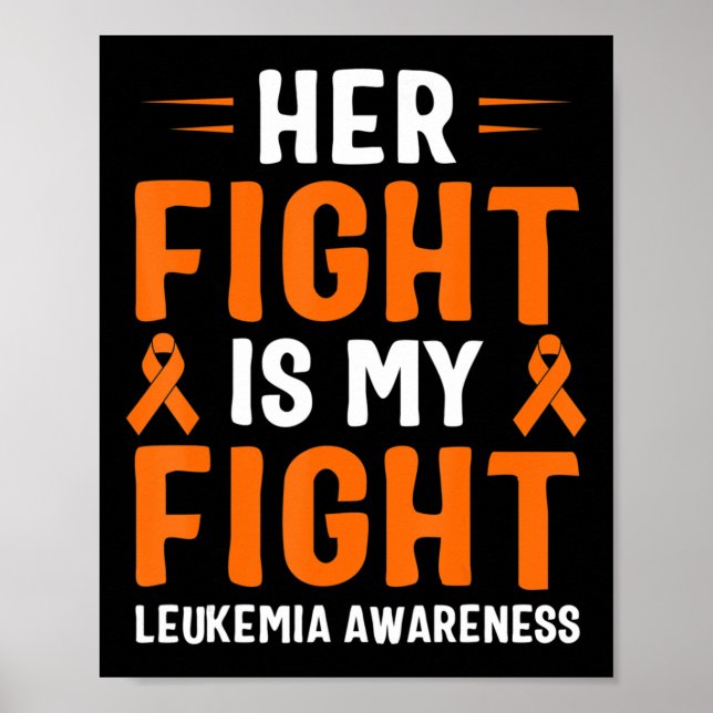 Her Fight Is My Fight Leukemia Awareness Poster (Front)