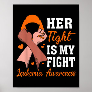 Her Fight Is My Fight Leukemia Awareness Support F Poster