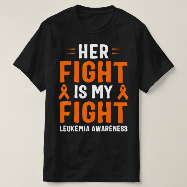 Her Fight Is My Fight Leukemia Awareness  T-Shirt (Design Front)