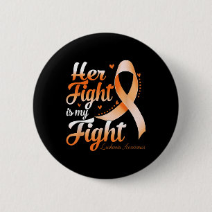 Her Fight Is My Fight Leukemia Awareness Warrior R Button