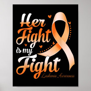 Her Fight Is My Fight Leukemia Awareness Warrior R Poster