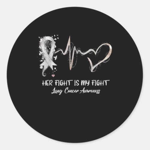 Her Fight Is My Fight Lung Cancer Awareness Gifts Classic Round Sticker