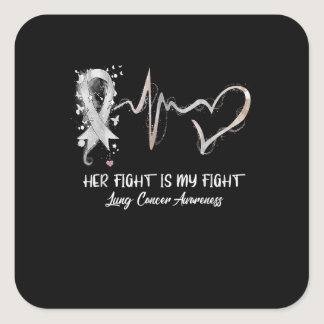 Her Fight Is My Fight Lung Cancer Awareness Gifts. Square Sticker