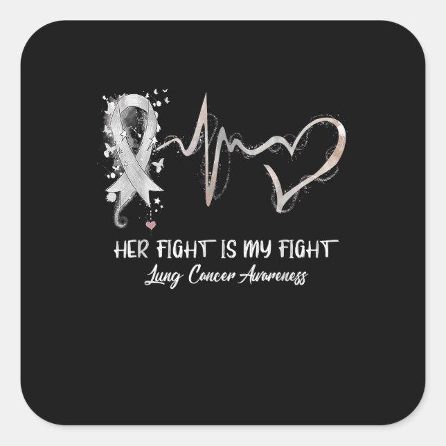 Her Fight Is My Fight Lung Cancer Awareness Gifts. Square Sticker (Front)