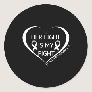 Her Fight Is My Fight Lung Cancer Awareness Month Classic Round Sticker