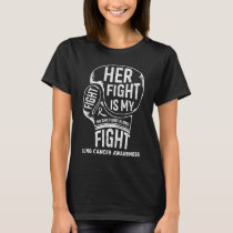 Her Fight Is My Fight Lung Cancer Awareness T-Shirt