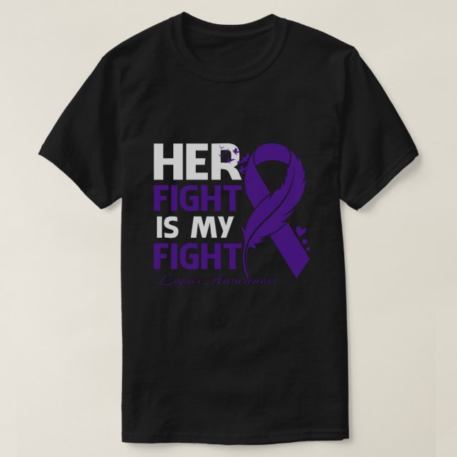 Her Fight Is My Fight LUPUS AWARENESS Feather T-Shirt (Design Front)