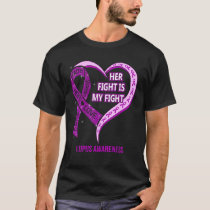 Her Fight Is My Fight Lupus Awareness Ribbon Heart T-Shirt