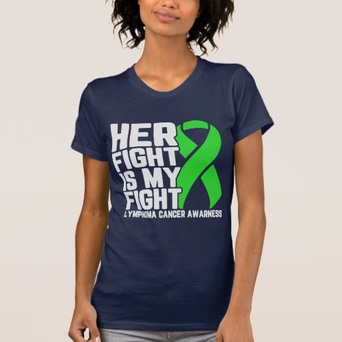 Her Fight is My Fight Lymphoma Awareness Support T_Shirt