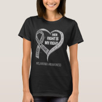 Her Fight Is My Fight Melanoma Awareness Ribbon He T-Shirt