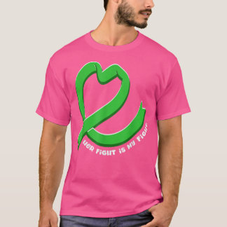Her Fight Is My Fight Mental Health Awareness1655  T-Shirt