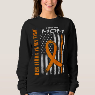 Her Fight Is My Fight Mom Leukemia Awareness USA F Sweatshirt