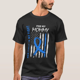 Her Fight Is My Fight Mommy Colon Cancer Awareness T-Shirt
