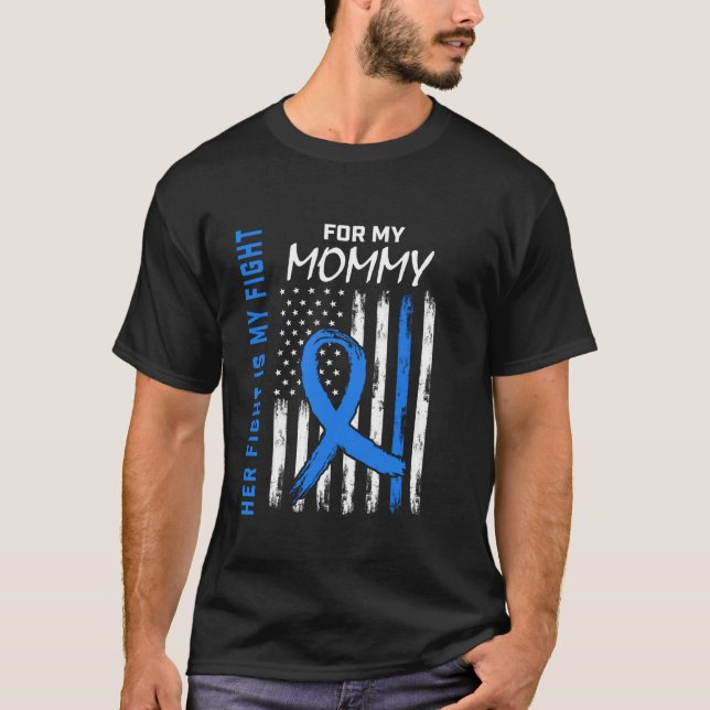Her Fight Is My Fight Mommy Colon Cancer Awareness T-Shirt (Front)