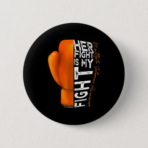 Her Fight Is My Fight Multiple Sclerosis Awareness Button